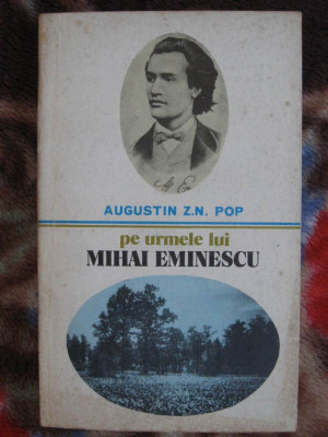 Augustin Z.N. Pop - Pe urmele lui Eminescu foto