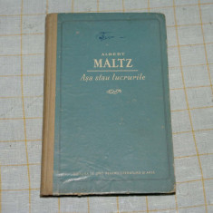 Albert Maltz - Asa stau lucrurile - Editura de stat pentru literatura si arta - 1953
