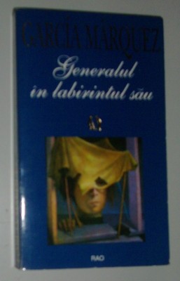 GABRIEL GARCIA MARQUEZ - GENERALUL IN LABIRINTUL SAU (RAO, 1996) foto