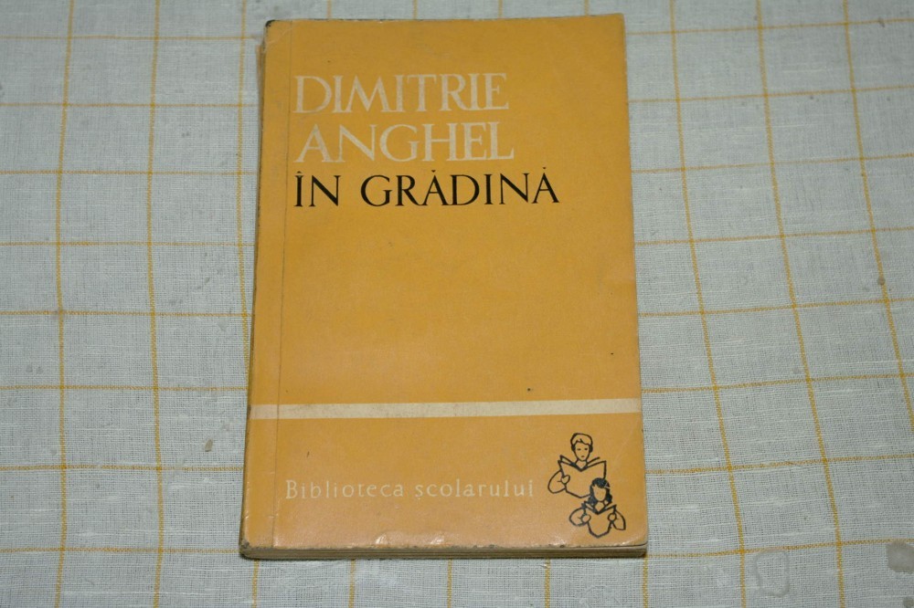 Dimitrie Anghel - In gradina - Editura Tineretului - 1963 | arhiva ...