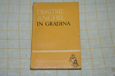 Dimitrie Anghel - In gradina - Editura Tineretului - 1963 foto