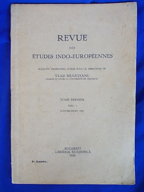 REVISTA DE STUDII INDO-EUROPENE,ANUL1/VOL.1/FASC.1/VLAD BANATEANU/LIBRARIA ACADEMICA/BUC./1938