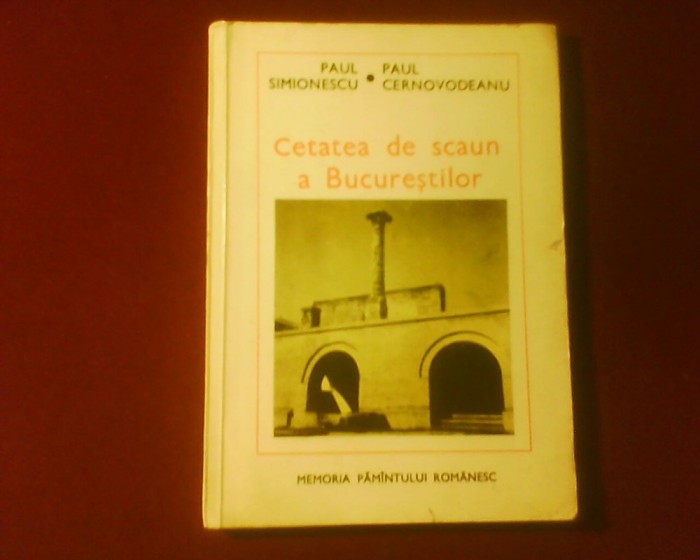 Paul Simionescu Paul Cernovodeanu Cetatea de scaun a Bucurestilor