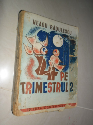 4 pe Trimestrul 2 - NEAGU RADULESCU -1942, 342 p.; desene executate de autor foto