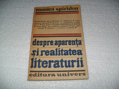 Despre Aparenta si Realitatea Literaturii - Monica Spiridon foto