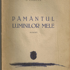 D. Ciurezu - Pamantul luminilor mele - poeme, 1940