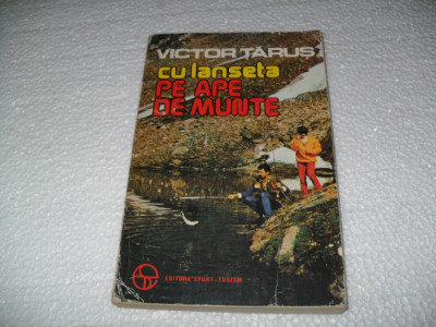 Cu Lanseta Pe Ape De Munte - Victor Tarus{pescuit} foto