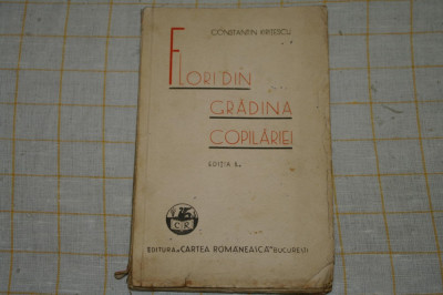 Constantin Kiritescu - Flori din gradina copilariei - Editura Cartea Romaneasca - 1937 foto