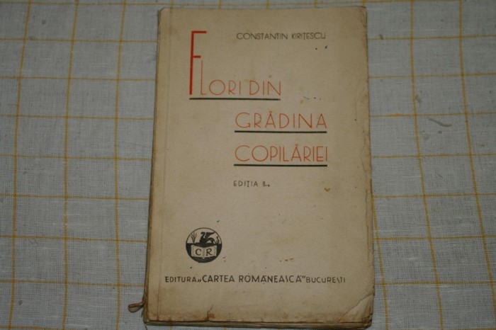 Constantin Kiritescu - Flori din gradina copilariei - Editura Cartea Romaneasca - 1937