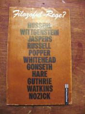 Filozoful - rege? filozofie morala si viata publica, Husserl, Wittgenstein, Jaspers, Russel, Popper, Nozick, Whitehead, Gonseth, Hare, Guthrie Watkins foto