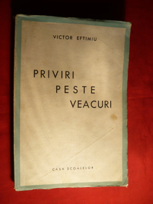 Victor Eftimiu - Priviri peste Veacuri -Prima Ed. 1944 foto