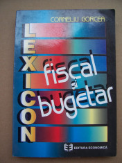 LEXICON FISCAL SI BUGETAR - CORNELIU GORCEA foto