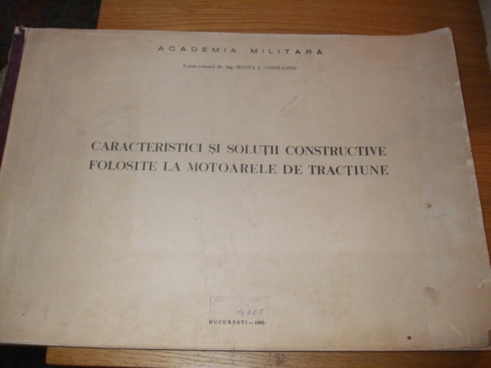 CARACTERISTICI SI SOLUTII CONSTRUCTIVE FOLOSITE LA MOTOARELE DE TRACTIUNE - 1969