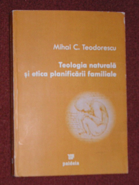 Teologia naturala si etica planificarii familiale - Mihai C . Teodorescu