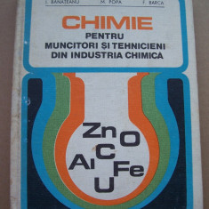 CHIMIE PENTRU MUNCITORI SI TEHNICIENI DIN INDUSTRIA CHIMICA .