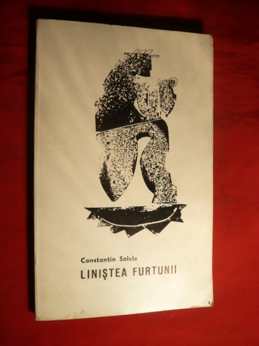 C-tin Salcia - Linistea Furtunii - Prima Ed. 1968 ,cu autograf