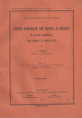 N.Iorga / PARTEA ROMANILOR DIN ARDEAL SI UNGARIA IN CULTURA ROMANEASCA - 1911 foto