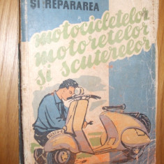 Intretinerea si Repararea MOTOCICLETELOR MOTORETELOR SCUTERELOR - G. Al. Mayer