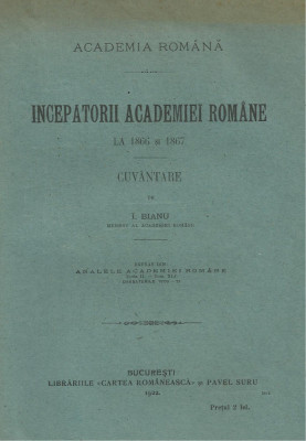 I.Bianu / INCEPATORII ACADEMIEI ROMANE LA 1866 SI 1867 - editie 1922 foto