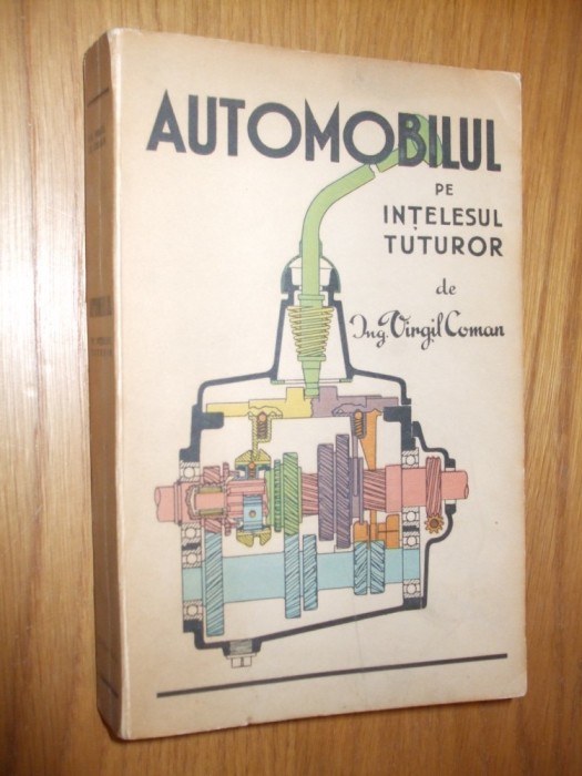 AUTOMOBILUL pe Intelesul Tuturor - Virgil Coman - 295 p.+ 16 planse color