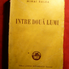Mihai Ralea - Intre Doua Lumi - Prima Ed. 1943