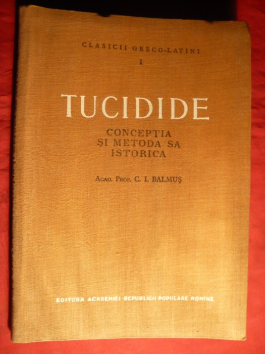 C.I.Balmus - Tucidide -Conceptia si Met. Istorica - ed 1956