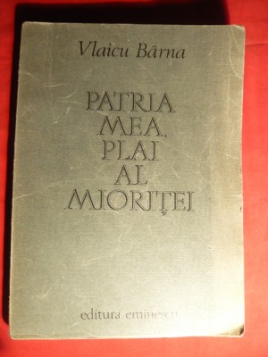 Vlaicu Barna - Patria mea , Plai al Mioritei -Prima Ed. 1977 foto