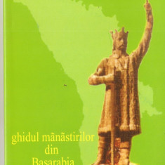 (C1579) GHIDUL MANASTIRILOR DIN BASARABIA DE GHEORGHITA CIOCOI, EDITURA ARCA INVIERII, BUCURESTI, 2005