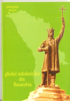 (C1579) GHIDUL MANASTIRILOR DIN BASARABIA DE GHEORGHITA CIOCOI, EDITURA ARCA INVIERII, BUCURESTI, 2005 foto