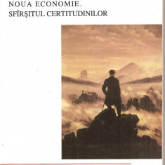 (C1581) NOUA ECONOMIE. SFIRSITUL CERTITUDINILOR DE TIBERIU BRAILEAN, INSTITUTUL EUROPEAN, IASI, 2005, CUVANT INAINTE DE D. OPREA, PREFATA IOAN HOLBAN