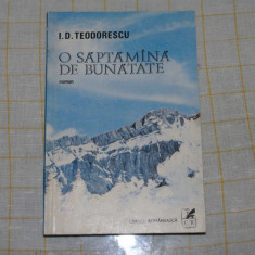 I. D. Teodorescu - O saptamana de bunatate - Editura Cartea Romaneasca - 1980