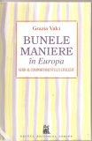 (C1576) BUNELE MANIERE IN EUROPA, GHID AL COMPORTAMENTULUI CIVILIZAT DE GRAZIA VALCI, GR. EDITORIAL CORINT 2008, TRAD. DE CARMEN BANCIU, EDITIA A II-A