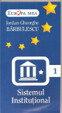 (C1594) SISTEMUL INSTITUTIONAL DE IORDAN GHEORGHE BARBULESCU, EDITURA INSTITUTUL EUROPEAN, IASI, 2007