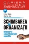 P. Makin - Schimbarea in organizatii. Optimizarea comportamentului angajatilor