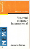 (C1595) SISTEMUL MONETAR INTERNATIONAL DE FREDERIC TEULON, EDITURA INSTITUTUL EUROPEAN, IASI, TRADUCERE DE IONUT GALEA