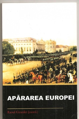 (C1597) APARAREA EUROPEI DE COORD. RAUL GIRARDET, EDITURA INSTITUTUL EUROPEAN, IASI, 2005, TRAD. BOGDAN GEANGALAU SI IRINEL ANTONIU, PREFATA CHIRUTA foto