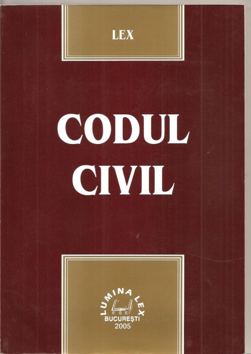 (C1586) CODUL CIVIL, EDITURA LUMINA LEX, BUCURESTI, 2005