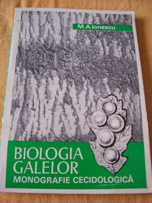 BIOLOGIA GALELOR MONOGRAFIE CECIDOLOGICA .- M.A. IONESCU foto