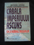 MICHAEL LEVINE* LAURA KAVANAU LEVINE - CABALA IMPERIULUI ASCUNS* CIA SI RAZBOIUL DROGURILOR, 1994