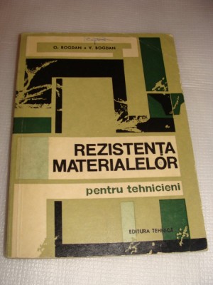 REZISTENTA MATERIALELOR pentru tehnicieni-O.Bogdan\V.Bogdan foto