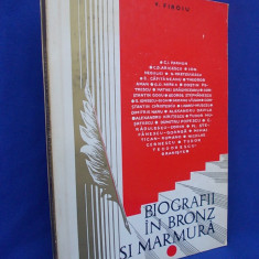 V. FIROIU - BIOGRAFII IN BRONZ SI MARMURA/ARGESENI,OAMENI DE SEAMA/PITESTI/1972