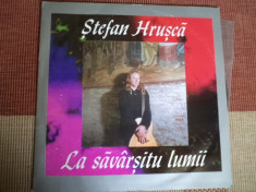Stefan Hrusca La Savarsitu Lumii album 1993 disc vinyl lp muzica folk pop usoara foto