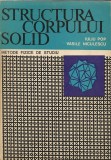 Iuliu Pop / Vasile Niculescu - Structura corpului solid ( metode fizice de studiu )