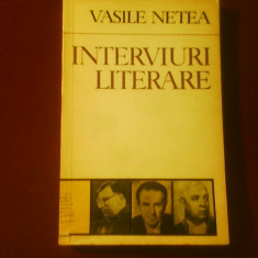 Vasile Netea Interviuri literare. Mihail Sadoveanu,Liviu Rebreanu, Camil Petrescu