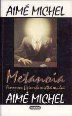 METANOIA - FENOMENE FIZICE ALE MISTICISMULUI de AIME MICHEL foto