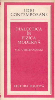 M. E. OMELEANOVSKI - DIALECTICA IN FIZICA MODERNA ( IC ) foto