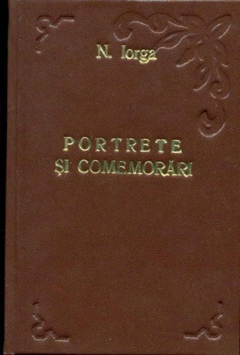 PORTRETE SI COMEMORARI - NICOLAE IORGA