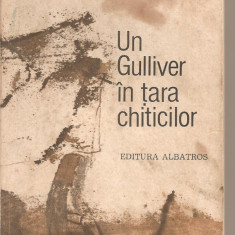 (C2676) UN GULIVER IN TARA CHITICILOR DE MIRCEA SANTIMBREANU, EDITURA ALBATROS, BUCURESTI, 1983