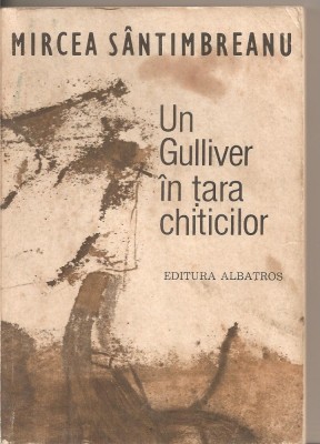 (C2676) UN GULIVER IN TARA CHITICILOR DE MIRCEA SANTIMBREANU, EDITURA ALBATROS, BUCURESTI, 1983 foto