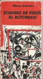 (C2685) SCAUNUL DE PINZA AL ACTORULUI DE MIRCEA DIACONU, EDITURA MERIDIANE, BUCURESTI, 1985
